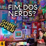 #94 Fim do Mundo Nerd?