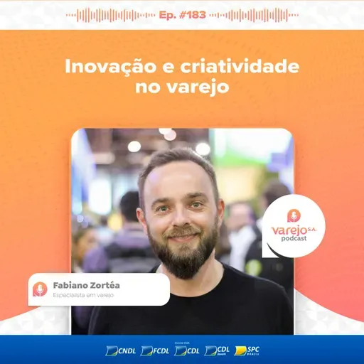 O novo DNA do varejo, com Fabiano Zortéa, especialista em varejo | #183