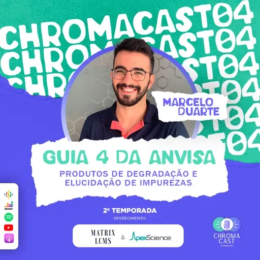 Chroma Cast T02 EP04 - Produtos de Degradação e Elucidação de Impurezas com Marcelo Duarte