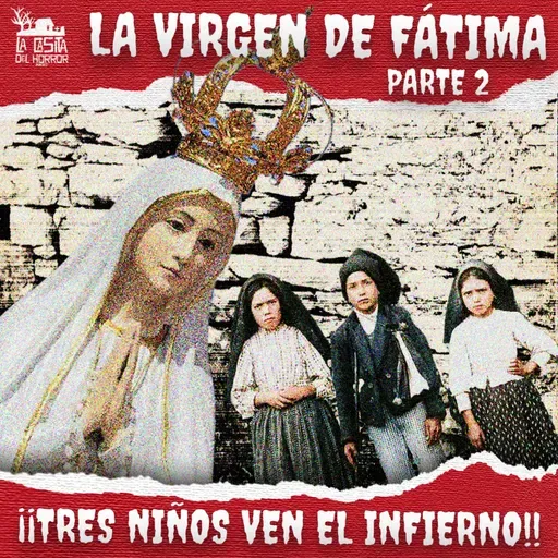 Virgen de Fátima - Visiones infernales, profecías y un sol bailarín.