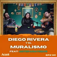 Diego Rivera y el muralismo Feat: ArteParaTodxs - Historia Para Tontos Podcast - Ep.#141