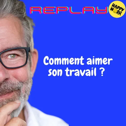 REPLAY- Comment aimer son travail ?