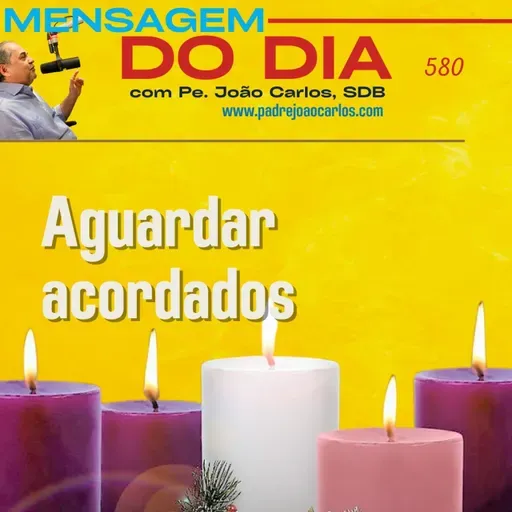Mensagem 580 | Aguardar acordados