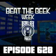 Beat the Geek Week - Ep628