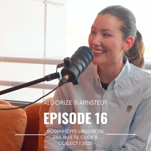 Algorize & Arnstedt | Episode #16: Bodenhoffs vækstrejse fra 1963 til Click & Collect i 2025