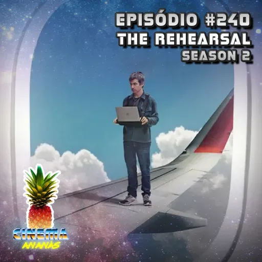 Episódio #240 - The Rehearsal (Season 2)