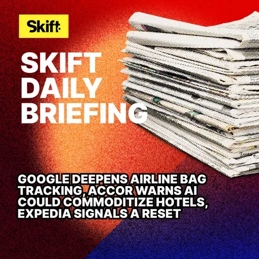 Google Deepens Airline Bag Tracking, Accor Warns AI Could Commoditize Hotels, Expedia Signals a Reset