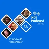 Dice Podcast - S03 - Ep00 - Recomeço
