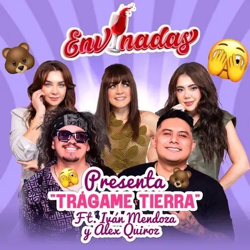 Envinadas Ft. Iván Mendoza y Alex Quiroz – Momentos en los que dije Trágame Tierra🍷 T. Wine – Ep. 18
