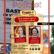Viração 275/Parte 2 - Pacto nacional contra o feminicídio no Brasil