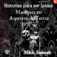 Maniquís en aspectos del Terror, Mark Samuels