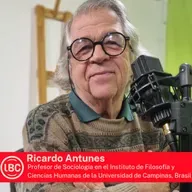 LBC con Ricardo Antunes - La uberización del trabajo, el proletariado de servicios en la era digital