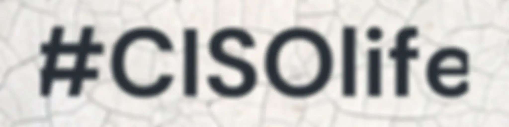 #CISOlife