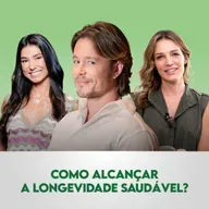 Ep. 123: Como alcançar a longevidade saudável? Com Flávio Passos