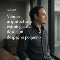 Vender arquitectura: estrategia real desde un despacho pequeño