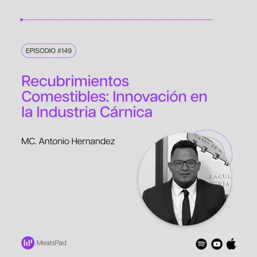 Recubrimientos Comestibles: Innovación en la Industria Cárnica con MC. Antonio Hernández