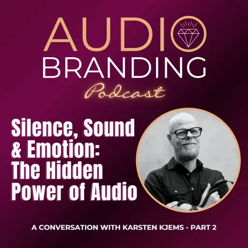 Silence, Sound & Emotion – The Hidden Power of Audio: A Conversation with Karsten Kjems - Part 2