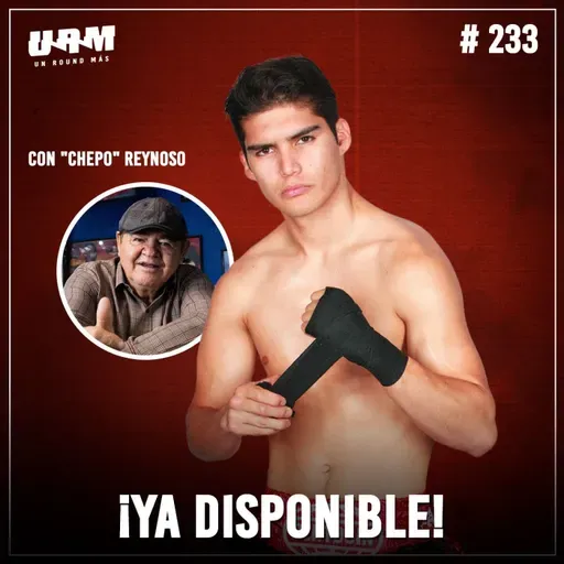 Un Round Más #233 David "El General" Cuéllar y "Chepo" Reynoso | Pelea vs Junto Nakatani