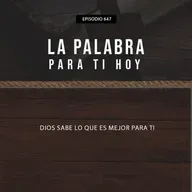 647: Dios sabe lo que es mejor para ti