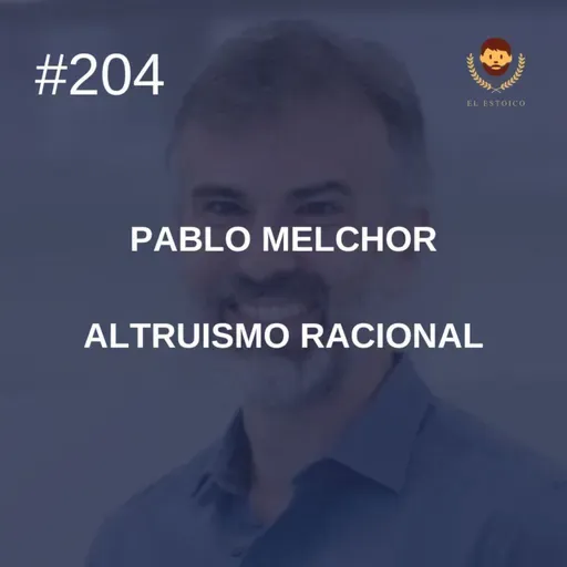#204 - Pablo Melchor: Altruismo Racional