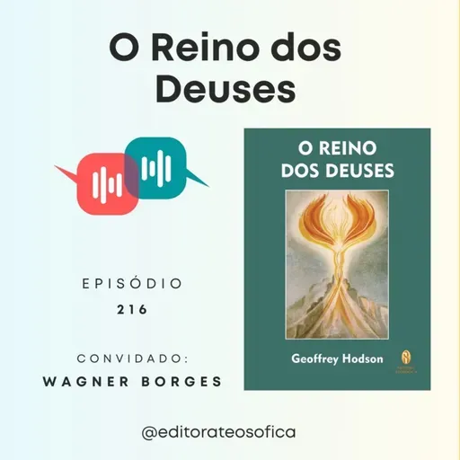 EP216 - "O REINO DOS DEUSES", Livro de Geoffrey Hodson | convidado Wagner Borges