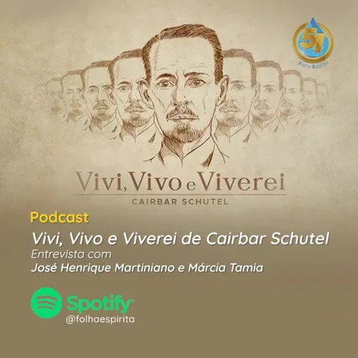 259 - Vivi, vivo e viverei - Cairbar Schutel - Entrevista com José Henrique Martiniano e Márcia Tamia.