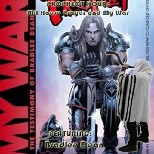 Episode 1485: PROPHECY HOUR: MN House Prayer and My War