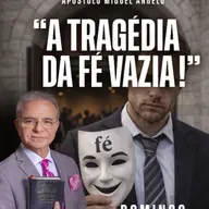 A21MOD68_20260315 - A tragédia da Fé vazia