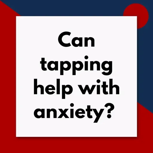 How to Use Tapping for Fear and Anxiety – The 4-Question Process (Pod #711)
