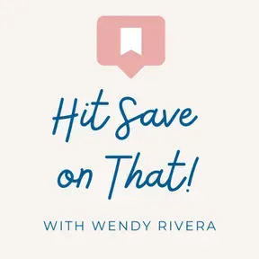 Hit Save On That w/ Wendy Rivera