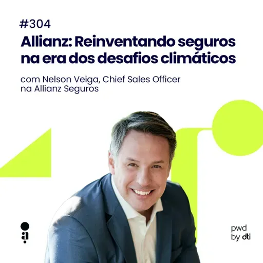 #304 - Allianz: Reinventando seguros na era dos desafios climáticos
