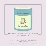 #lutherserbsen | Extra zur Folge 24: Predigt (Lukas 7,36-50 - 11. Sonntag nach Trinitatis)