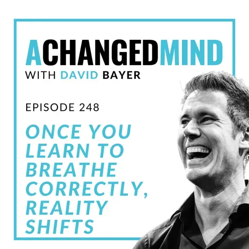248 Once You Learn to Breathe CORRECTLY, Reality Shifts
