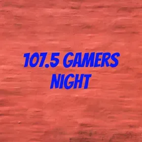 107.5 Gamers Night