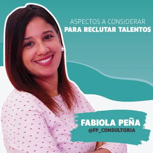 Aspectos a considerar para reclutar talentos | Fabiola Peña @fp_consultoria #Beyouacademy #Podcast