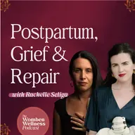 Motherhood as Ego Death: Postpartum, Grief & Repair with Rachelle Seliga