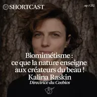⏱️Shortcast #252 - Biomimétisme : ce que la nature enseigne aux créateurs du beau avec Kalina Raskin (Ceebios)