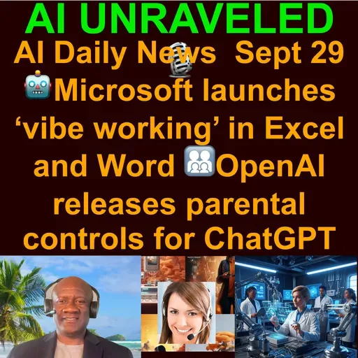 AI Daily News Rundown: 🤖 Microsoft launches ‘vibe working’ in Excel and Word 👨‍👩‍👧‍👦 OpenAI releases parental controls for ChatGPT  👀 Nvidia CEO says China is nanoseconds behind US 🏈Bad Bunny to the Super Bowl halftime & more (Sept 29. 2025)
