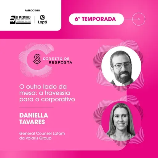 EP #134: Daniella Tavares, o outro lado da mesa: a travessia para o corporativo