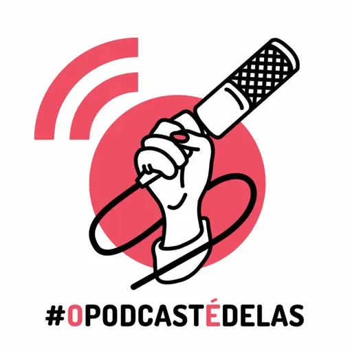 #OPodcastÉDelas S03E02 – Evento Mulheres na Podosfera – UFRJ 2019