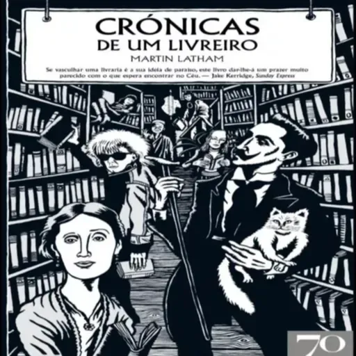 Episódio 391 - Crónicas de Um Livreiro, Martin Latham (Edições 70)