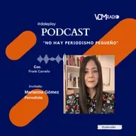 #DalePlay No hay peridiodismo pequeño. Marianna Gómez