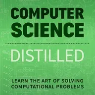 Computer Science Distilled: Learn the Art of Solving Computational Problems (Code is Awesome)