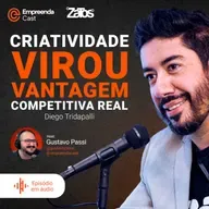Criatividade virou vantagem competitiva real Com Diego Tridapalli