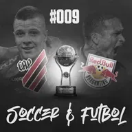 Soccer & Fútbol #009 - Athletico e Bragantino nas semis da Sul-americana