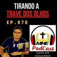 070 - MNE - Tirando a trave dos olhos / Carlos Eduardo
