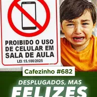 Cafezinho 682 – Desplugados, mas felizes 