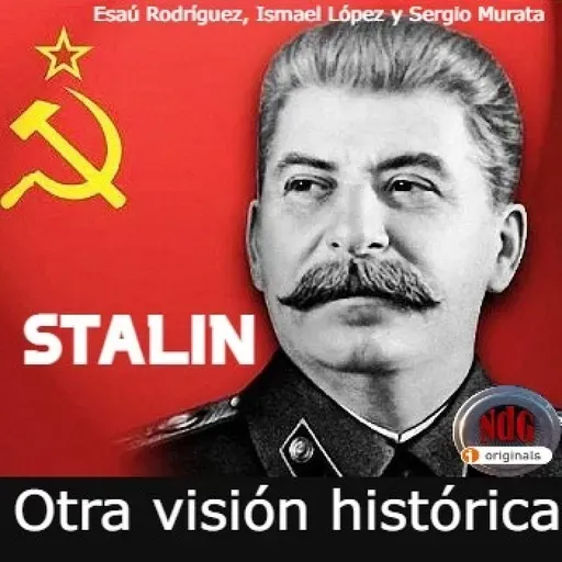 NdG #309 STALIN, otra visión histórica - Episodio exclusivo para mecenas
