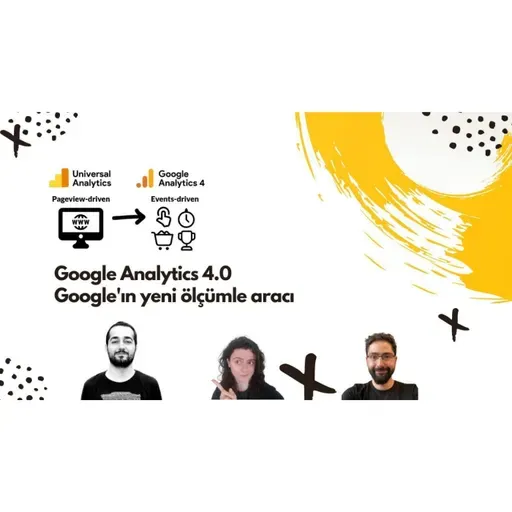 🎙️05 - Part 2 - Google'ın yeni ölçümle aracı Google Analytics 4.0