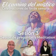 Sesión 3, Semana 1  «El camino del místico» Preguntas y respuestas con David Hoffmeister, y meditación al piano con Jessica, Soren y Marce.